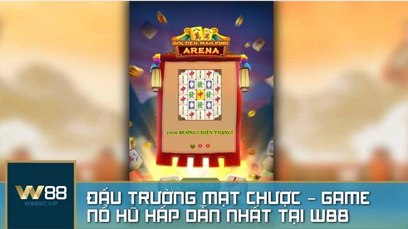 Đấu Trường Mạt Chược: Game nổ hũ hấp dẫn và độc đáo tại W88