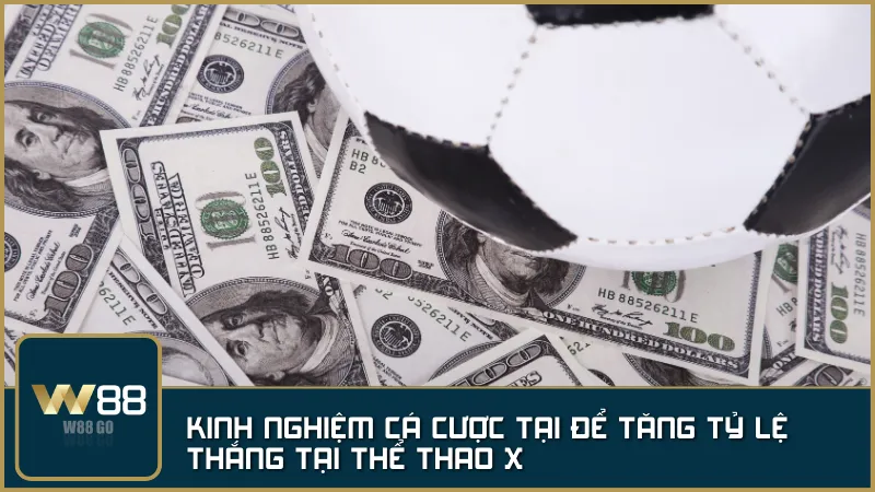 Chiến lược cá cược thông minh tại X Thể Thao W88 – Quản lý vốn hiệu quả, phân tích kỹ lưỡng và tối ưu tỷ lệ thắng!