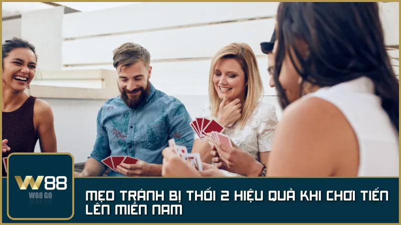 Chủ động đánh 2 đúng thời điểm, quan sát đối thủ và sắp xếp bài hợp lý để tránh bị thối 2.