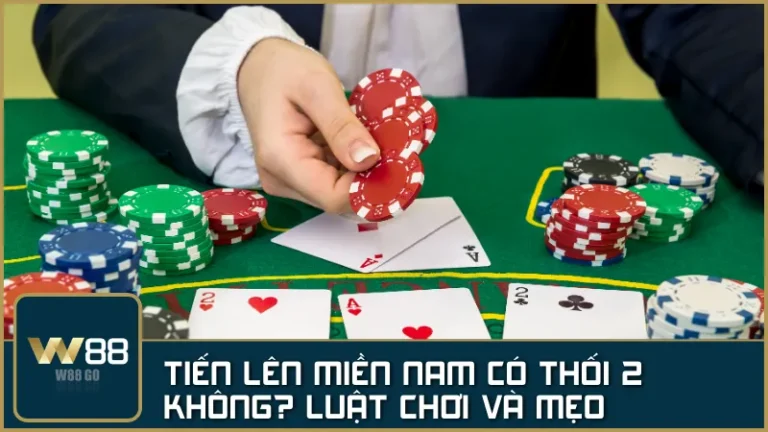 Tiến Lên Miền Nam có thối 2 không? Luật chơi và cách tránh thối heo