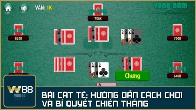 BÀI CÁT TÊ W88: Cách chơi dễ hiểu, luật chi tiết và mẹo thắng hiệu quả