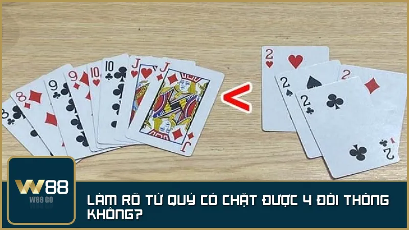 Bảng so sánh trực quan giúp người chơi hiểu rõ tứ quý và 4 đôi thông ai mạnh hơn ai